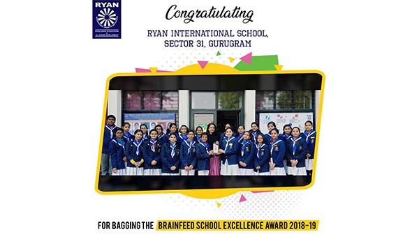 Brainfeed School Excellence Awards 2018 - 2019 - Ryan International School, Sec 31 Gurgaon